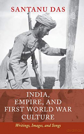 India, Empire, and First World War Culture: Writings, Images, and Songs - Santanu Das [KSIĄŻKA]