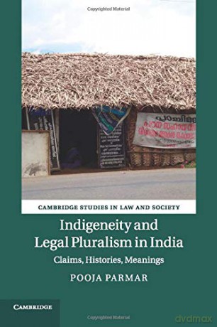Indigeneity and Legal Pluralism in India: Claims, Histories, Meanings (Cambridge Studies in Law and Society) - Pooja Parmar [KSIĄŻKA]