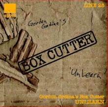 Gordon Grdina' Box Cutter: Unlearn [CD]