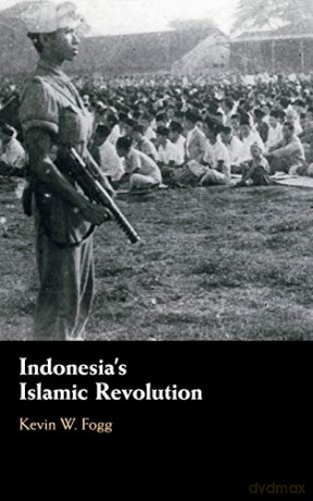Indonesia's Islamic Revolution - Kevin W. Fogg [KSIĄŻKA]