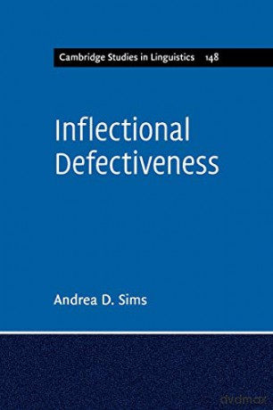 Inflectional Defectiveness (Cambridge Studies in Linguistics) - Andrea Sims [KSIĄŻKA]