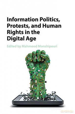 Information Politics, Protests, and Human Rights in the Digital Age - Mahmood Monshipouri [KSIĄŻKA]