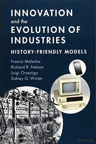 Innovation and the Evolution of Industries: History-Friendly Models - Franco Malerba [KSIĄŻKA]