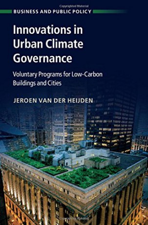 Innovations in Urban Climate Governance: Voluntary Programs for Low-Carbon Buildings and Cities (Business and Public Policy) - Jeroen van der Heijden [KSIĄŻKA]
