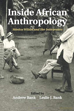 Inside African Anthropology: Monica Wilson and her Interpreters: 44 (The International African Library, Series Number 44) - Andrew Bank [KSIĄŻKA]