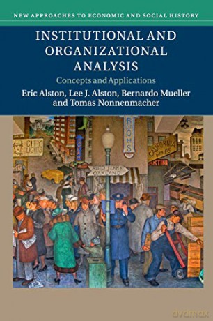 Institutional and Organizational Analysis: Concepts and Applications (New Approaches to Economic and Social History) - Eric Alston [KSIĄŻKA]