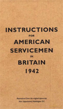 Instructions for American Servicemen in Britain, 1942: Reproduced from the Original Typescript, War Department, Washington, DC (Instructions for Servicemen) [KSIĄŻKA]