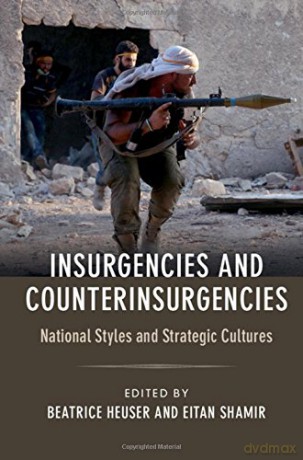 Insurgencies and Counterinsurgencies: National Styles and Strategic Cultures - Beatrice Heuser [KSIĄŻKA]