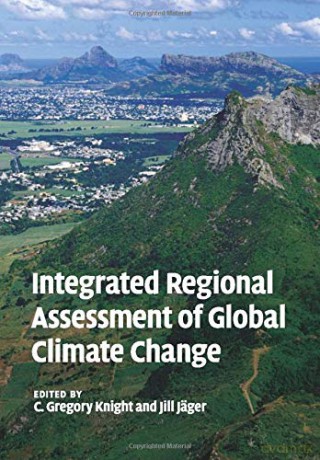 Integrated Regional Assessment of Global Climate Change - C Knight [KSIĄŻKA]