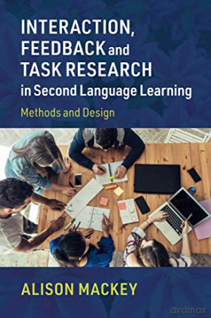 Interaction, Feedback and Task Research in Second Language Learning: Methods and Design - Alison Mackey [KSIĄŻKA]