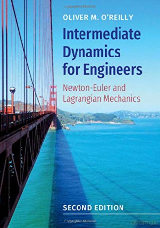 Intermediate Dynamics for Engineers: Newton-Euler and Lagrangian Mechanics - Oliver M. O'Reilly [KSIĄŻKA]