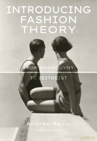 Introducing Fashion Theory: From Androgyny To Zeitgeist - Andrew Reilly [KSIĄŻKA]
