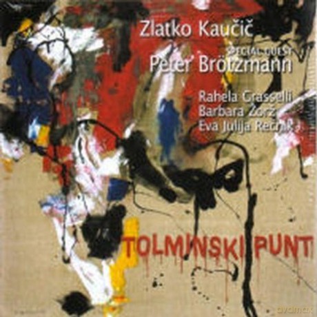 Zlatko Kaucic, Peter Brotzmann: Tolminski Punt [CD]