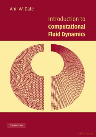 Introduction to Computational Fluid Dynamics - Anil W. Date [KSIĄŻKA]