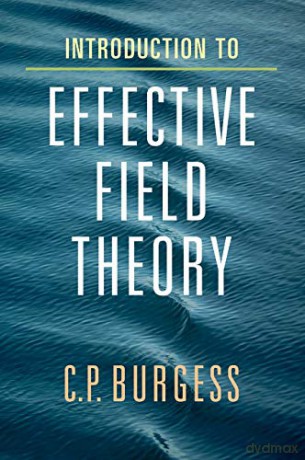 Introduction to Effective Field Theory - C. P. Burgess [KSIĄŻKA]