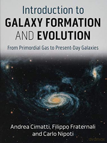 Introduction to Galaxy Formation and Evolution: From Primordial Gas to Present-Day Galaxies - Andrea Cimatti [KSIĄŻKA]