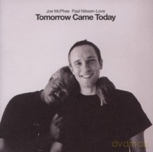 Joe McPhee, Paal Nilssen-Love: Tomorrow Came Today [CD]