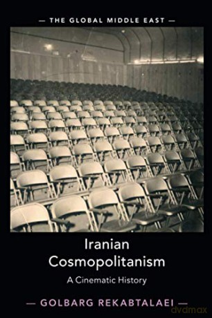 Iranian Cosmopolitanism: A Cinematic History: 3 (The Global Middle East, Series Number 3) - Golbarg Rekabtalaei [KSIĄŻKA]