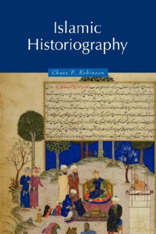 Islamic Historiography: 1 (Themes in Islamic History, Series Number 1) - Chase F. Robinson [KSIĄŻKA]