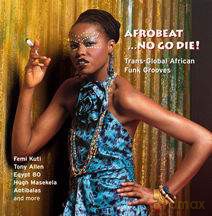 Różni Wykonawcy: Afrobeat ...No Go Die! Trans-Global African Funk Grooves [CD]