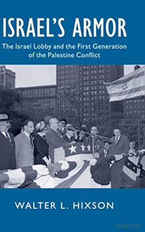 Israel's Armor: The Israel Lobby and the First Generation of the Palestine Conflict (Cambridge Studies in US Foreign Relations) - Walter L. Hixson [KSIĄŻKA]