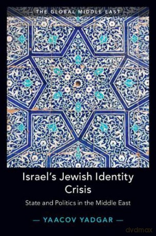 Israel's Jewish Identity Crisis: State and Politics in the Middle East (The Global Middle East) - Yaacov Yadgar [KSIĄŻKA]