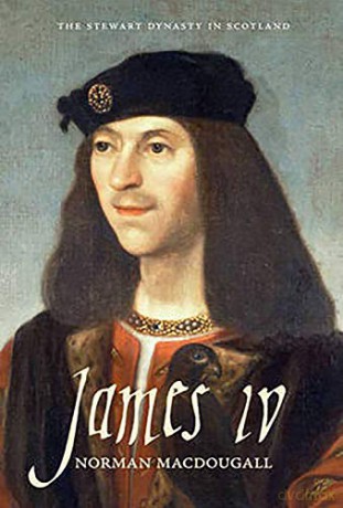 James IV: 5 (The Stewart Dynasty in Scotland) - Norman Macdougall [KSIĄŻKA]