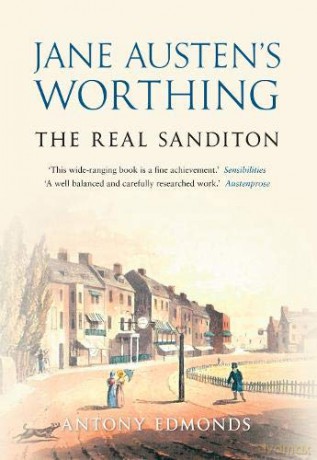 Jane Austen's Worthing: The Real Sanditon - Antony Edmonds [KSIĄŻKA]