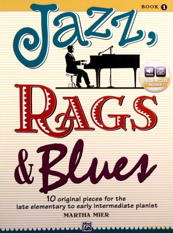 Jazz, Rags and Blues Book 1: 10 Original Pieces for the Late Elementary to Early Intermediate Pianist (Alfred's Basic Piano Library) - Martha Mier [KSIĄŻKA]