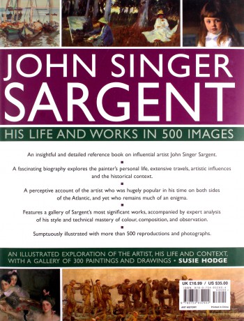 John Singer Sargent: life and works in 500 images: An illustrated exploration of the artist, his life and context, with a gallery of 300 paintings and drawings - Susie Hodge [KSIĄŻKA]
