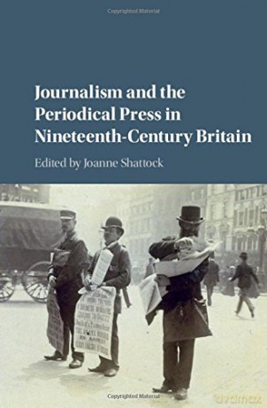 Journalism and the Periodical Press in Nineteenth-Century Britain - Joanne Shattock [KSIĄŻKA]