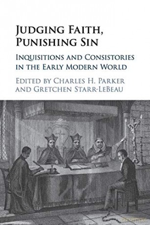 Judging Faith, Punishing Sin: Inquisitions and Consistories in the Early Modern World - Charles H. Parker [KSIĄŻKA]