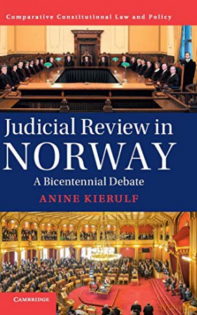 Judicial Review in Norway: A Bicentennial Debate (Comparative Constitutional Law and Policy) - Anine Kierulf [KSIĄŻKA]