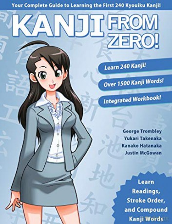 Kanji From Zero! 1: Proven Techniques to Learn Kanji with Integrated Workbook (Second Edition): Proven Techniques to Master Kanji Used by Students All Over the World.: Volume 1 - Mr George Trombley [KSIĄŻKA]