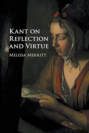 Kant on Reflection and Virtue - Melissa Merritt [KSIĄŻKA]