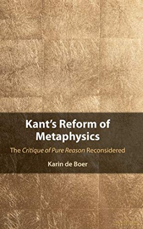 Kant's Reform of Metaphysics: The Critique of Pure Reason Reconsidered - Karin de Boer [KSIĄŻKA]