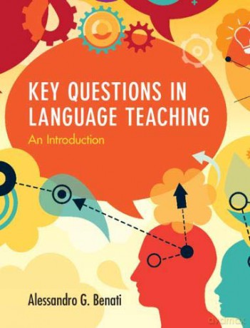 Key Questions in Language Teaching: An Introduction - Alessandro G. Benati [KSIĄŻKA]
