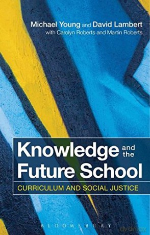 Knowledge and the Future School: Curriculum and Social Justice - Michael Young [KSIĄŻKA]