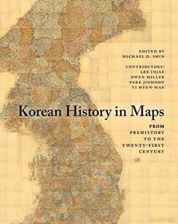 Korean History in Maps: From Prehistory to the Twenty-First Century - Lee Injae [KSIĄŻKA]