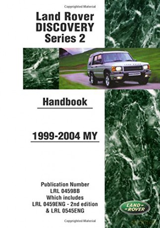 Land Rover Discovery Series 2 Handbook 1999-2004 MY: Publication Number Lrl 0459bb Which Includes Lrl 0459eng and Lrl 0545eng [KSIĄŻKA]