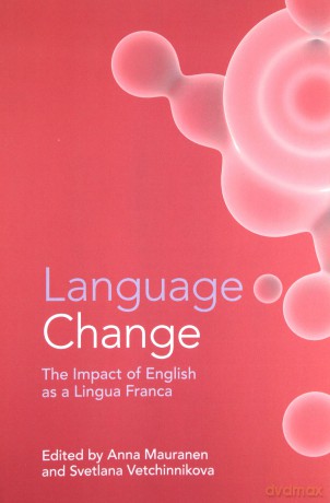 Language Change: The Impact of English as a Lingua Franca - Anna Mauranen [KSIĄŻKA]