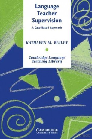 Language Teacher Supervision: A Case-Based Approach (Cambridge Language Teaching Library) - Kathleen M. Bailey [KSIĄŻKA]