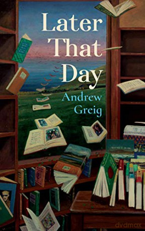 Later That Day - Andrew Greig [KSIĄŻKA]
