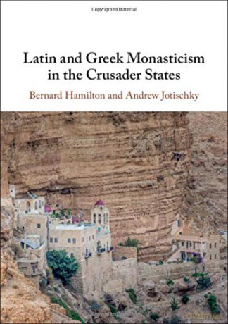 Latin and Greek Monasticism in the Crusader States - Bernard Hamilton [KSIĄŻKA]