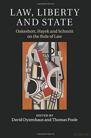 Law, Liberty and State: Oakeshott, Hayek and Schmitt on the Rule of Law - David Dyzenhaus [KSIĄŻKA]