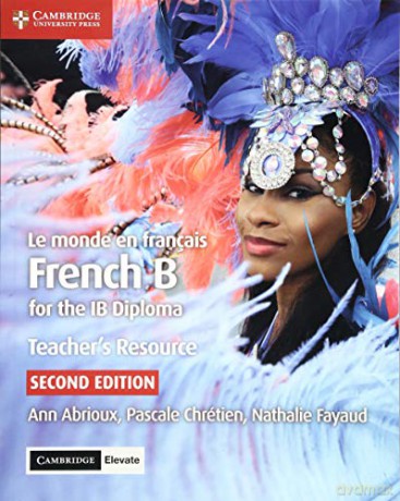 Le monde en français Teacher's Resource with Cambridge Elevate: French B for the IB Diploma - Nathalie Fayaud [KSIĄŻKA]