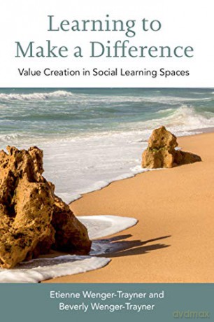 Learning to Make a Difference: Value Creation in Social Learning Spaces - Etienne Wenger-Trayner [KSIĄŻKA]