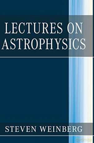 Lectures on Astrophysics - Steven Weinberg [KSIĄŻKA]
