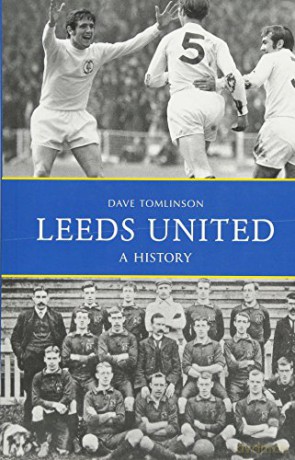 Leeds United: A History - Dave Tomlinson [KSIĄŻKA]