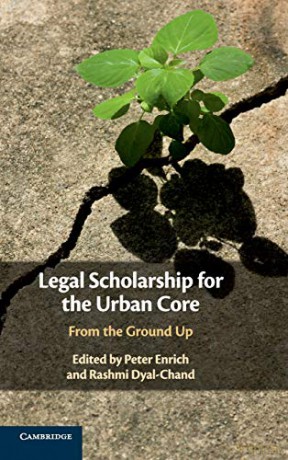Legal Scholarship for the Urban Core: From the Ground Up - Peter Enrich [KSIĄŻKA]